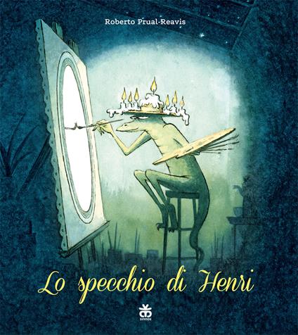 Lo specchio Henri. Ediz. a colori - Roberto Prual-Reavis - copertina
