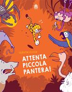 Attenta piccola pantera! Ediz. illustrata