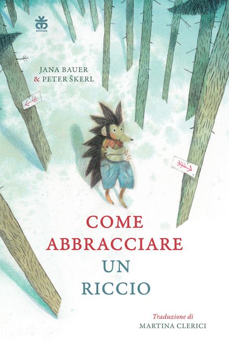 Come abbracciare un riccio. Ediz. a colori - Jana Bauer,Peter Škerl - copertina
