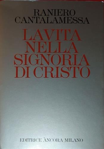 La vita nella signoria di Cristo - Raniero Cantalamessa - copertina