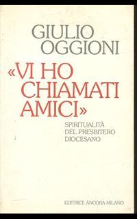 Vi ho chiamati amici. Spiritualità del presbiterio diocesano
