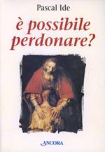 È possibile perdonare?
