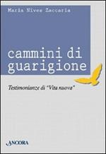 Cammini di guarigione. Testimonianze di vita nuova