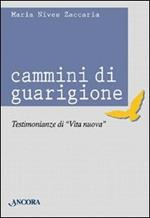 Cammini di guarigione. Testimonianze di vita nuova