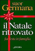 Il natale ritrovato. Far festa in famiglia