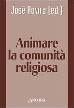 Animare la comunità religiosa