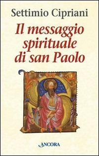 Il messaggio spirituale di san Paolo - Settimio Cipriani - copertina