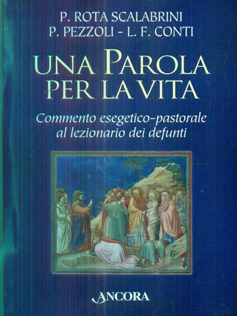 Una parola per la vita. Commento esegetico-pastorale al lezionario dei defunti - Patrizio Rota Scalabrini,Pasquale Pezzoli,Luigi F. Conti - copertina