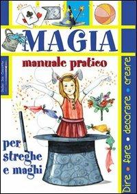 Magia. Manuale pratico per streghe e maghi - copertina