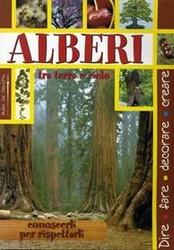 Libro Alberi tra terra e cielo. Conoscerli per rispettarli 