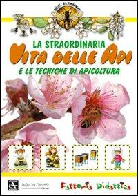 La straordinaria vita delle api e le tecniche di apicoltura - copertina