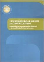 L' espansione delle imprese italiane all'estero. Aspetti fiscali, contrattuali e doganali e la mobilità delle risorse umane