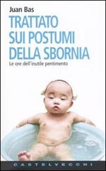 Trattato sui postumi della sbornia. Le ore dell'inutile pentimento