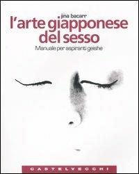 L'arte giapponese del sesso. Manuale per aspiranti geishe. Ediz. illustrata - Jina Bacarr - 3