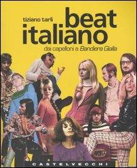 Beat italiano. Dai capelloni a Bandiera Gialla - Tiziano Tarli - copertina