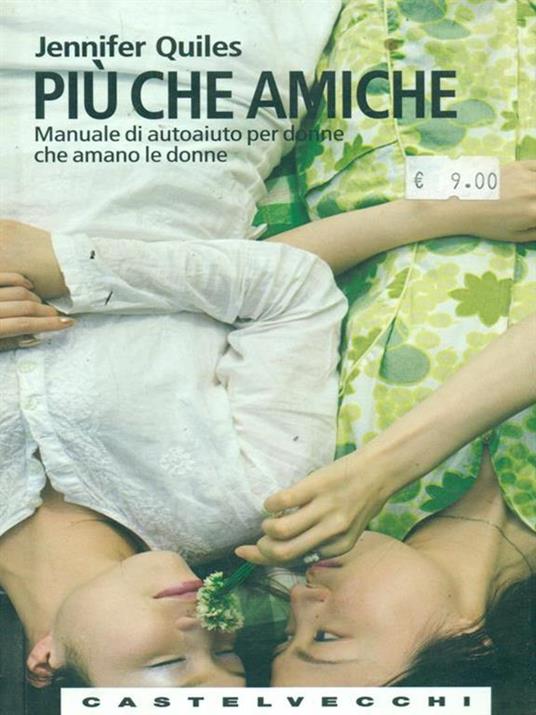 Più che amiche. Manuale di autoaiuto per donne che amano le donne - Jennifer Quiles - 3