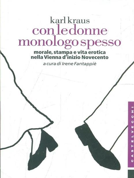 Con le donne monologo spesso. Morale, stampa e vita erotica nella Vienna d'inizio Novecento - Karl Kraus - 3