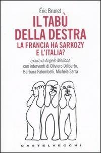 Il tabù della destra. La Francia ha Sarkozy. E l'Italia? - Éric Brunet - copertina