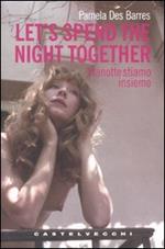 Let's spend the night together-Stanotte stiamo insieme. Ediz. italiana