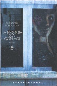 La pioggia sia con voi - Elizabeth Tchoungui - copertina