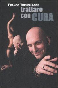 Trattare con cura - Franco Trentalance - copertina