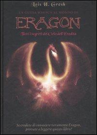 La guida magica al mondo di Eragon. Tutti i segreti del Ciclo dell'eredità - Lois H. Gresh - copertina