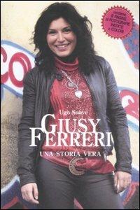 Giusy Ferreri. Una storia vera - Ugo Soave - copertina