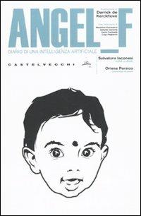 Angel F. Diario di una intelligenza artificiale - Salvatore Iaconesi,Oriana Persico - copertina
