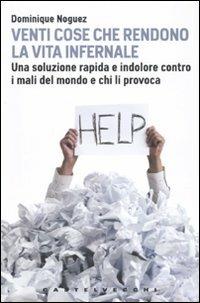 Venti cose che rendono la vita infernale. Una soluzione rapida e indolore contro i mali del mondo - Dominique Noguez - copertina