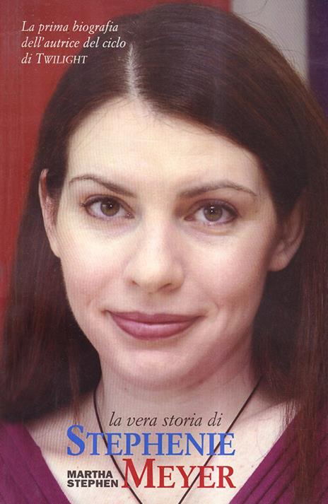 Il mondo di Stephenie Meyer. La prima biografia dell'autrice di «Twilight» - Martha Stephen - 6