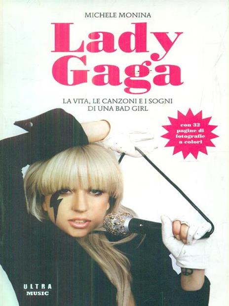 Lady Gaga. La vita, le canzoni e i sogni di una bad girl - Michele Monina - 4