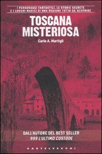 Toscana misteriosa - Carlo A. Martigli - copertina