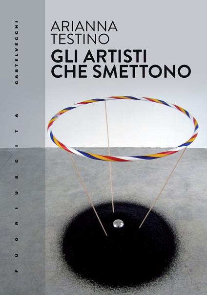 Gli artisti che smettono - Arianna Testino - copertina