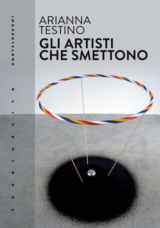 Gli artisti che smettono - Arianna Testino - copertina