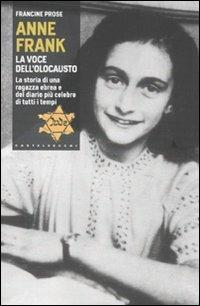 Anne Frank. La voce dell'olocausto. La storia di una ragazza ebrea e del diario più celebre di tutti i tempi - Francine Prose - 4
