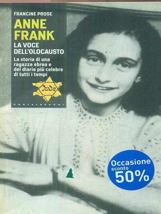 Anne Frank. La voce dell'olocausto. La storia di una ragazza ebrea e del diario più celebre di tutti i tempi - Francine Prose - 5
