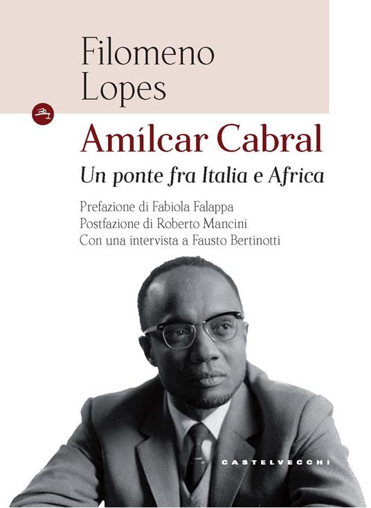 Amílcar Cabral. Un ponte fra Italia e Africa - Filomeno Lopes,Fausto Bertinotti - copertina