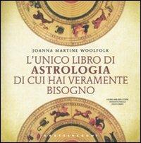 L'unico libro di astrologia di cui hai veramente bisogno - Joanna Martine Woolfolk - copertina