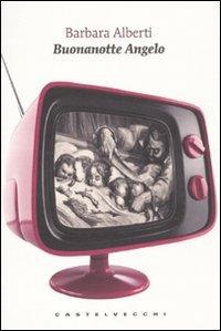 Buonanotte Angelo - Barbara Alberti - copertina