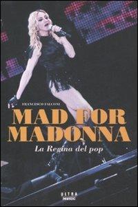 Mad for Madonna. La regina del pop - Francesco Falconi - copertina