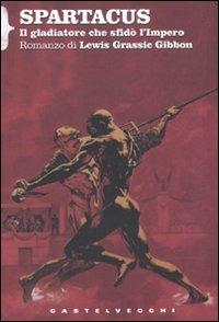 Spartacus. Il gladiatore che sfidò l'impero - Lewis G. Gibbon - copertina