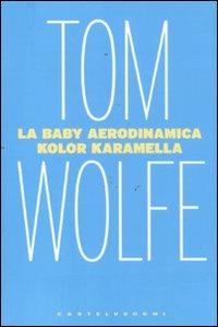 La baby aerodinamica kolor karamella - Tom Wolfe - copertina