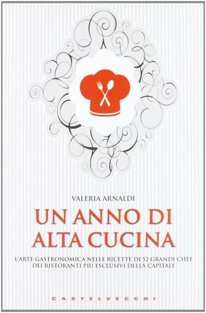Un anno di alta cucina - Valeria Arnaldi - copertina