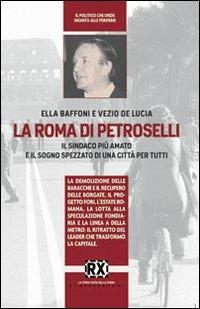 La Roma di Petroselli. Il sindaco più amato e il sogno spezzato di una città per tutti - Ella Baffoni,Vezio De Luca - copertina