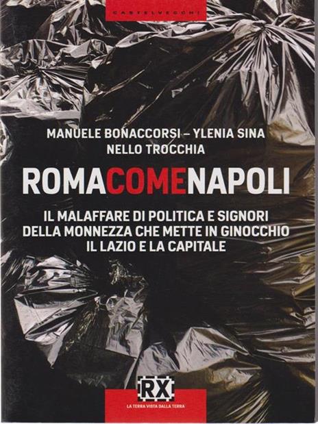 Roma come Napoli. Il malaffare di politica e signori della monnezza che mette in ginocchio il Lazio e la capitale - Manuele Bonaccorsi,Ylenia Sina,Nello Trocchia - 3