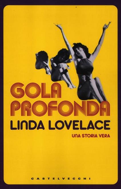 Gola profonda. Una storia vera - Linda Lovelace,Mike McGrady - copertina