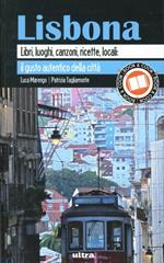 Lisbona. Libri, luoghi, canzoni, ricette, locali: il gusto autentico della città