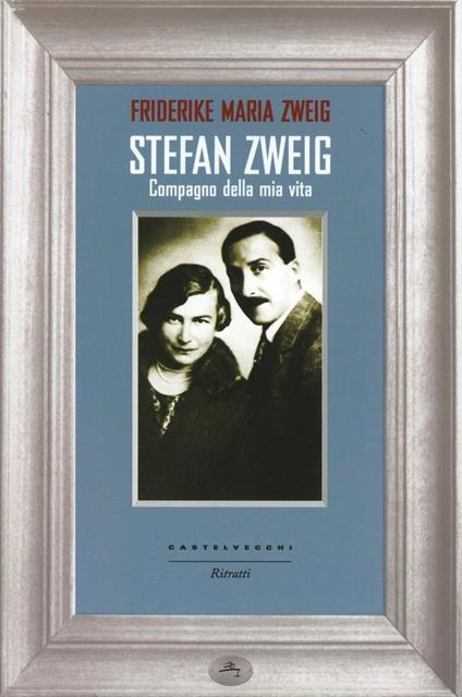 Stefan Zweig. Compagno della mia vita - Fridericke M. Zweig - copertina