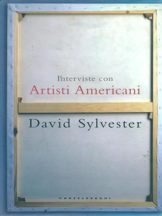 Interviste con artisti americani - David Sylvester - copertina