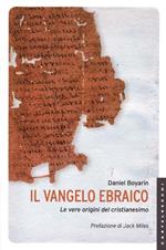 Il Vangelo ebraico. Le vere origini del cristianesimo